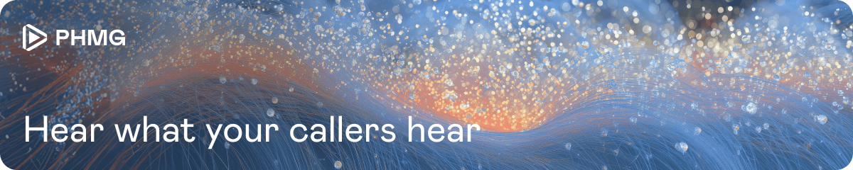 Hear what your callers hear