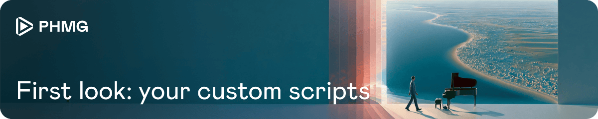 First look: your custom scripts
