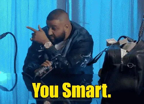 Gif of rapper DJ Khaled saying, "you smart"