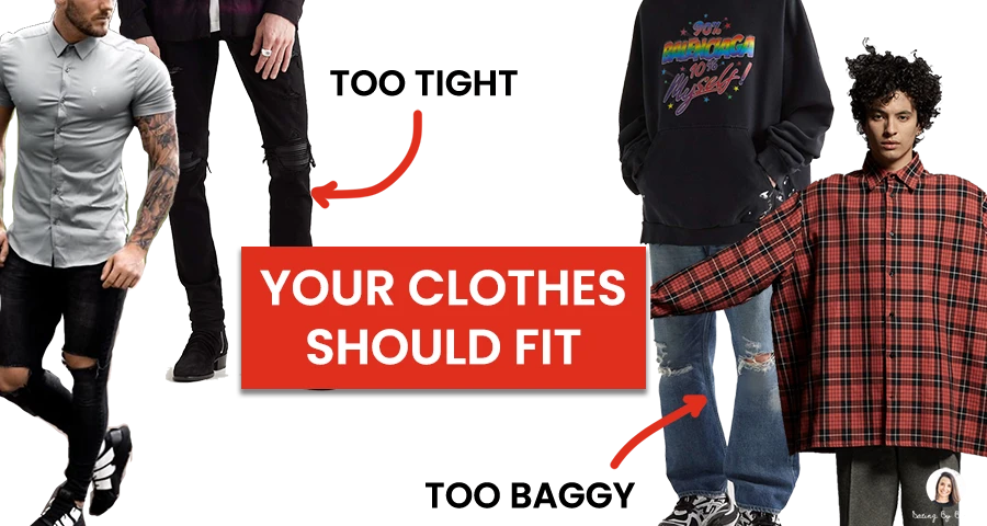 Graphic saying "Your Clothes Should Fit" with images of men wearing clothes that are obviously too baggy, and clothes that are obviously too tight