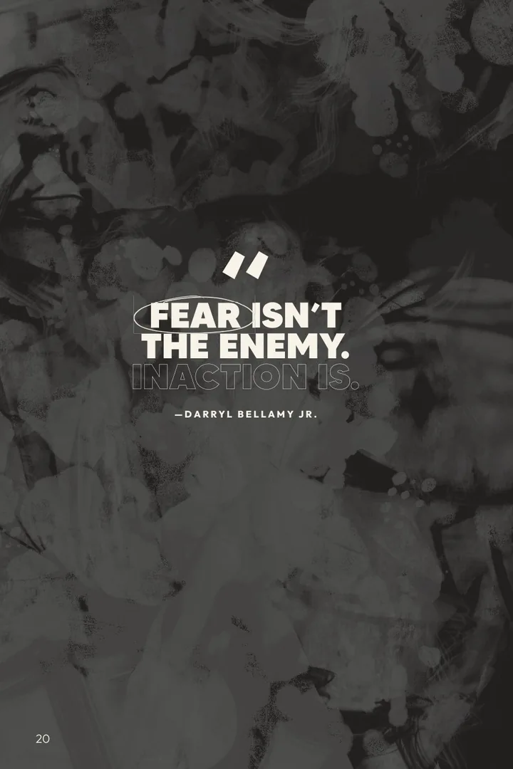 Quote page: Fear isn't the enemy. Inaction is.