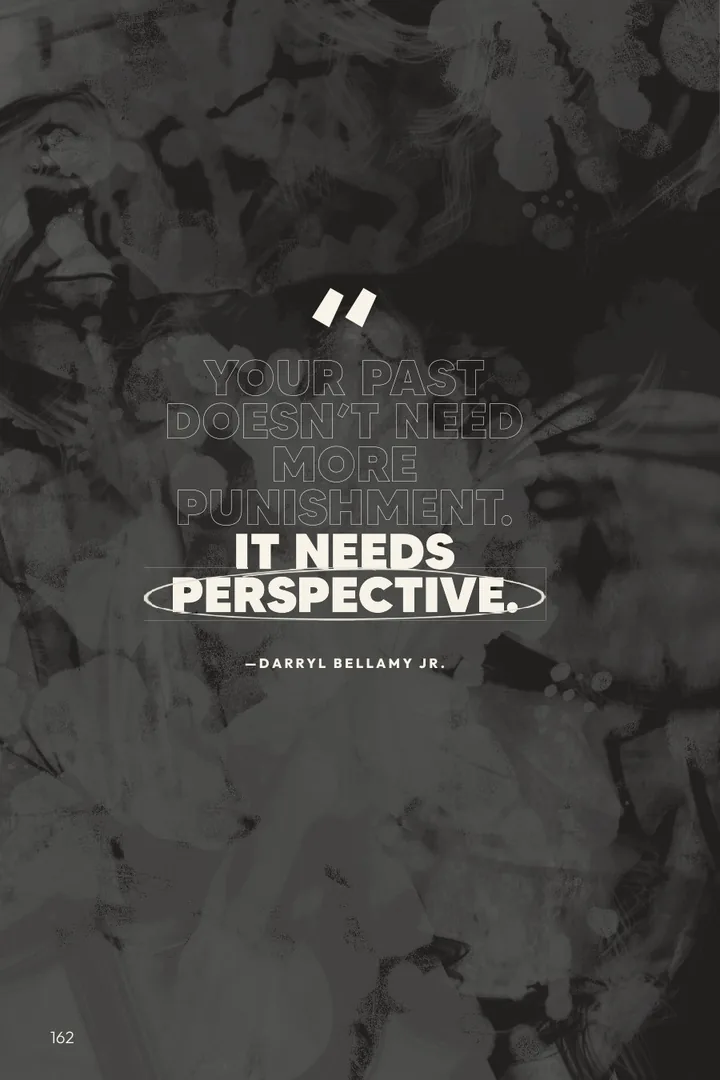 Quote page: Your past doesn't need more punishment. It needs perspective.