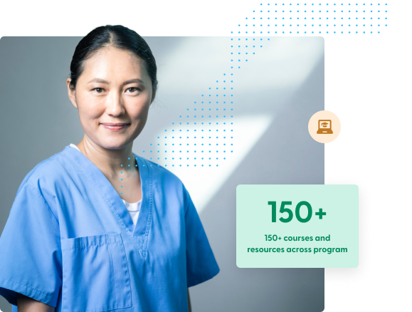 Smiling healthcare professional in blue scrubs next to text displaying '150+ courses and resources across program.'