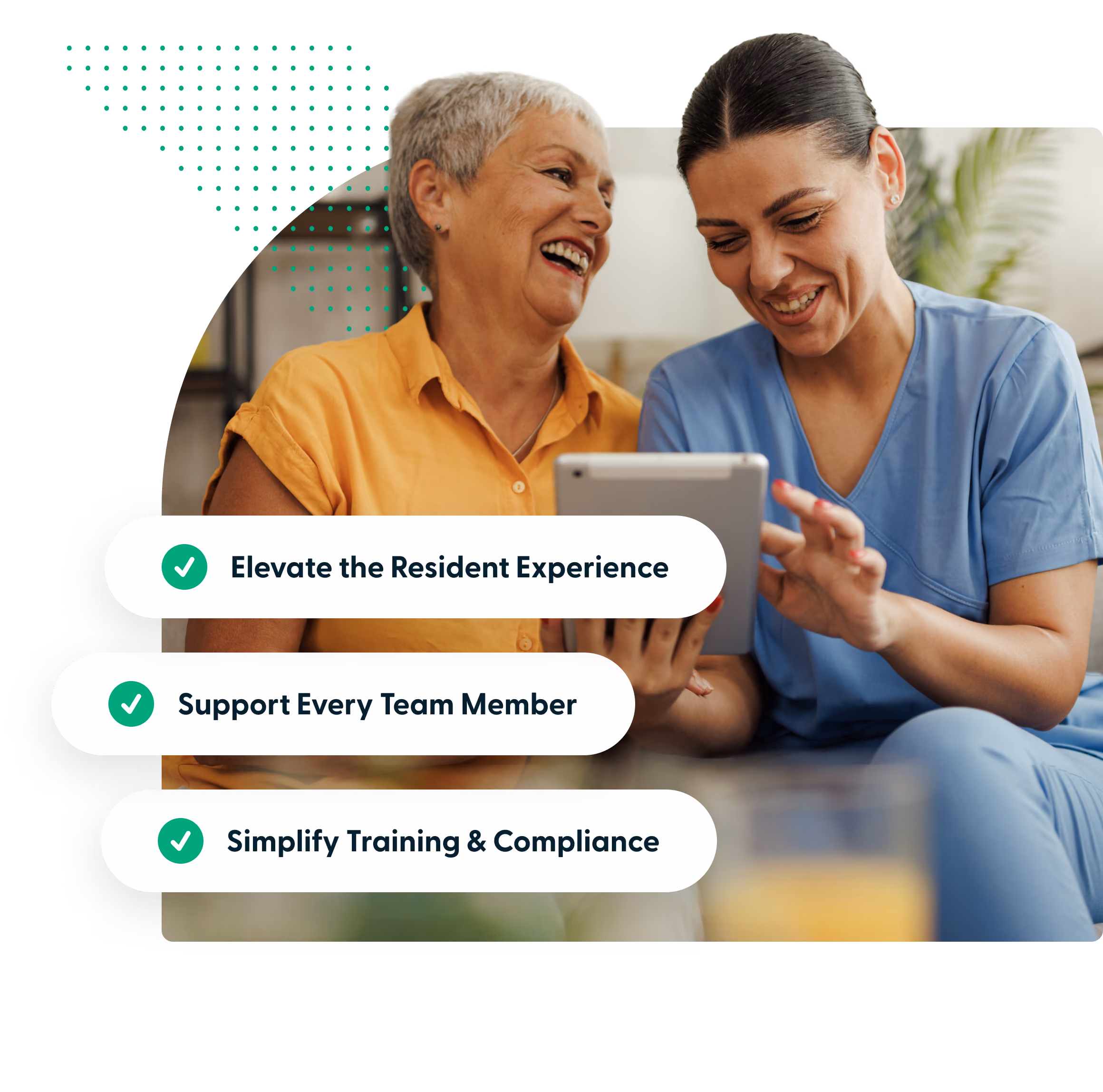 An older woman in a yellow shirt and a healthcare worker in blue scrubs are smiling and looking at a tablet together, with text overlay showing three checkmarked goals: Elevate the Resident Experience, Support Every Team Member, and Simplify Training & Compliance.