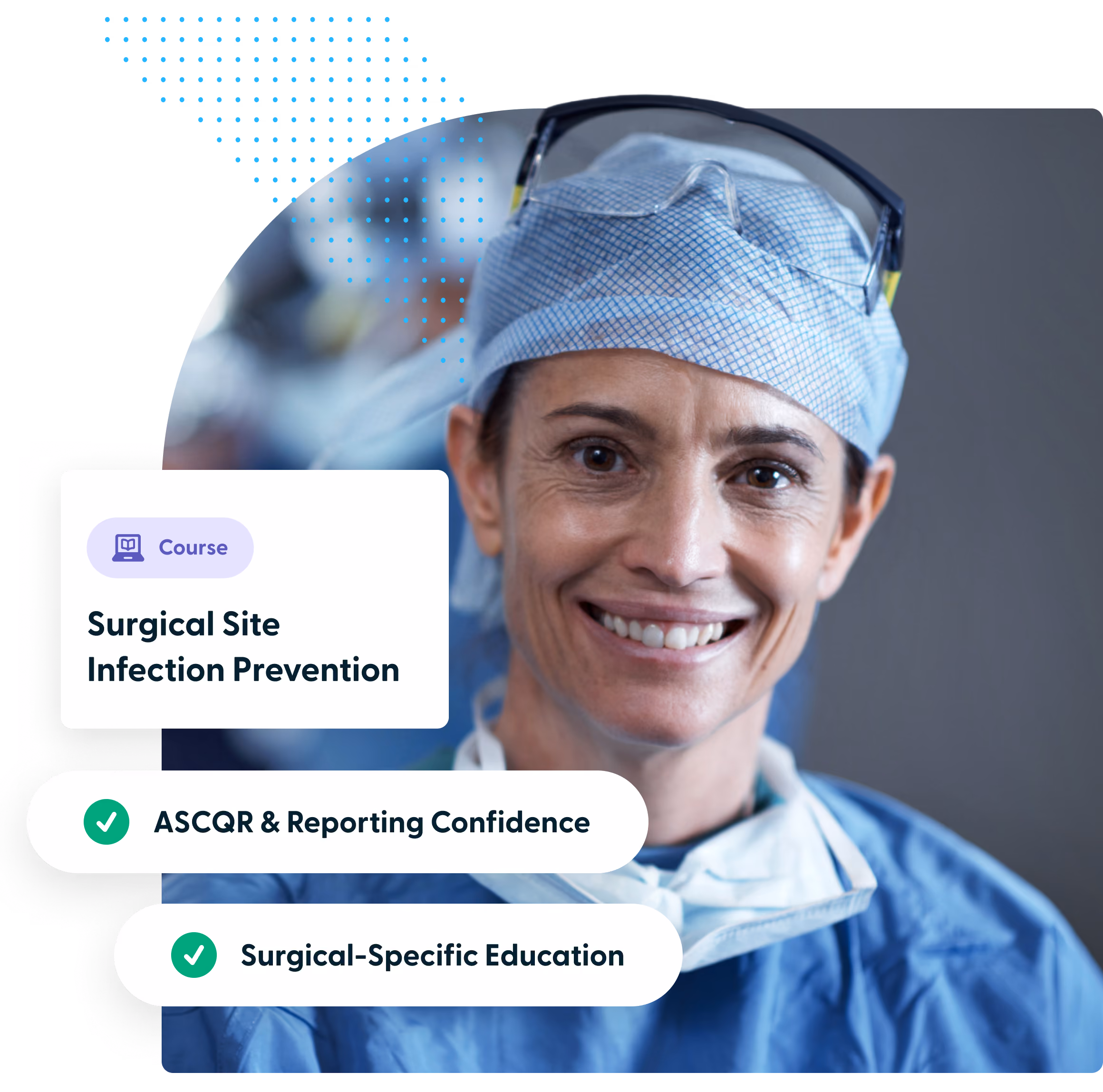 Smiling female surgeon wearing a surgical cap, gown, and protective eyewear on her head, with overlay text highlighting a course on Surgical Site Infection Prevention, including ASCQR & Reporting Confidence and Surgical-Specific Education.