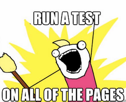 a/b testing meme declaring "run a test on all the pages"