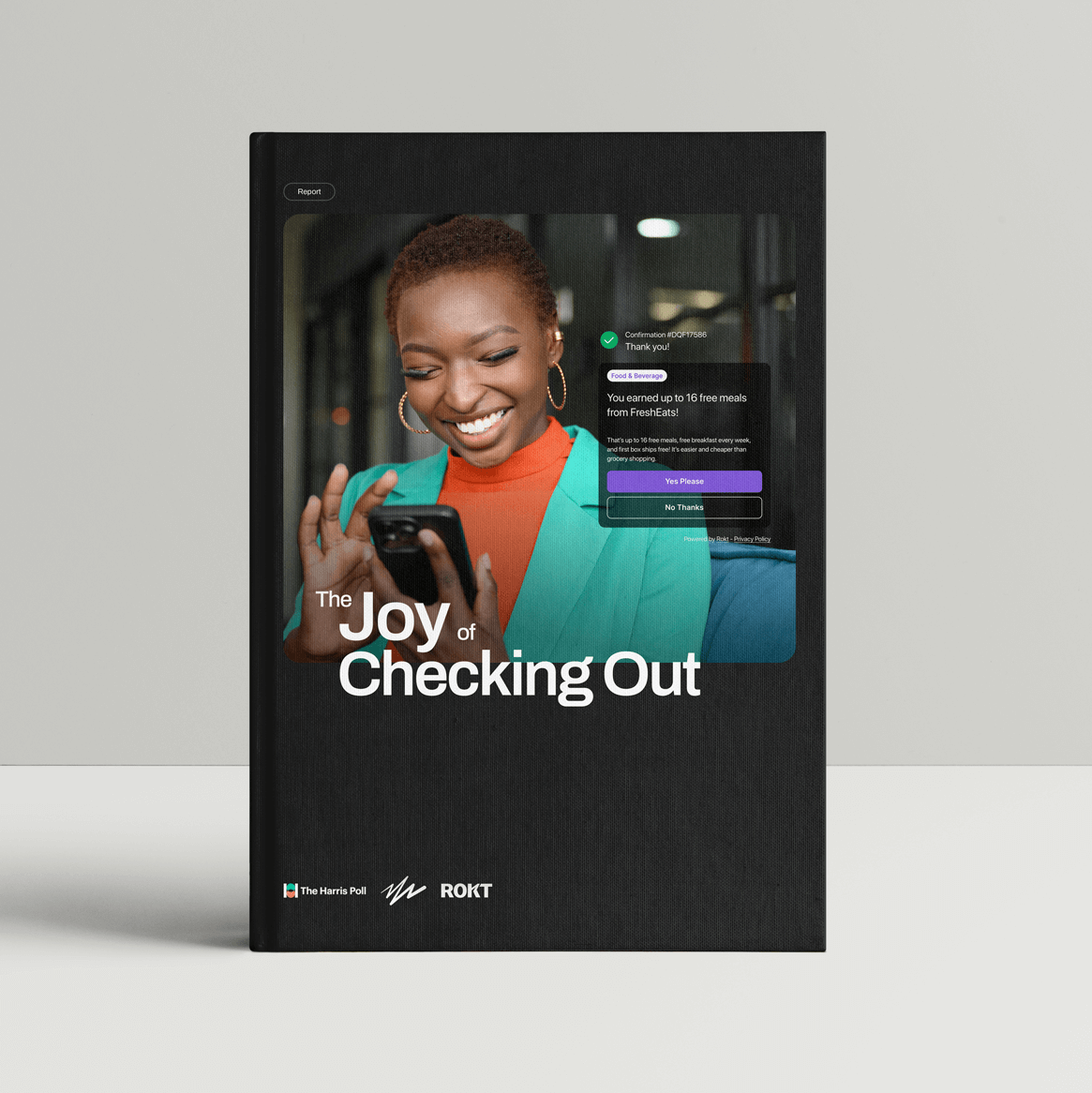 Cover of a business report titled “The Joy of Checking Out” by The Harris Poll and Rokt. The central image shows a cheerful woman wearing a teal blazer over an orange turtleneck, smiling as she interacts with her smartphone. A checkout confirmation screen overlay shows a promotional offer for free meals, highlighting a positive digital shopping experience. The design emphasizes ease and satisfaction in the online checkout process.