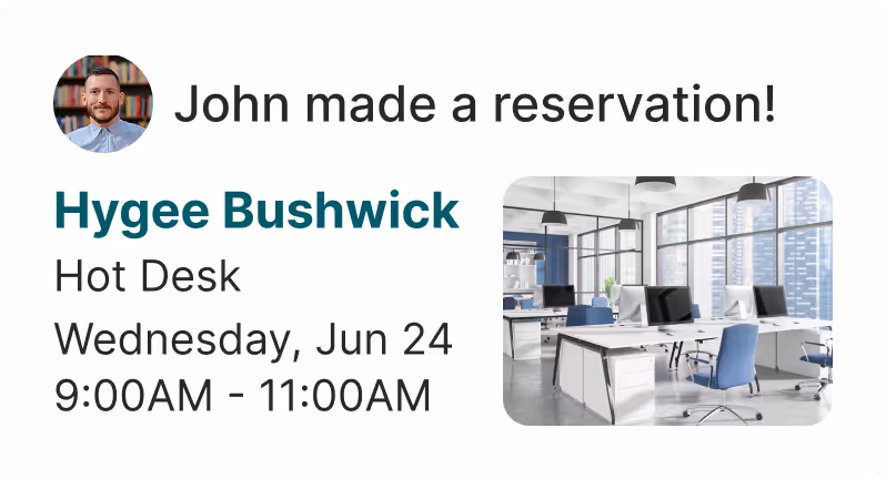 Notification showing John made a reservation at Hygee Bushwick for a hot desk on Wednesday, June 24, from 9:00 AM to 11:00 AM, with an image of a modern office workspace with desks and chairs.