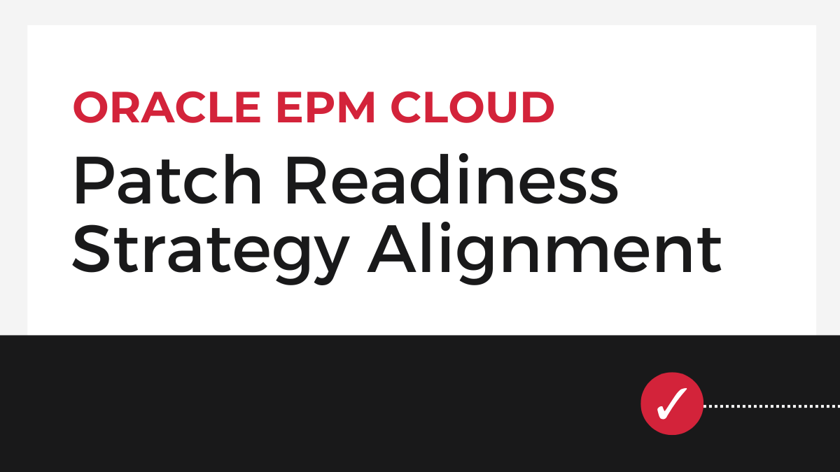 Oracle EPM Cloud Patch Readiness Strategy Alignment