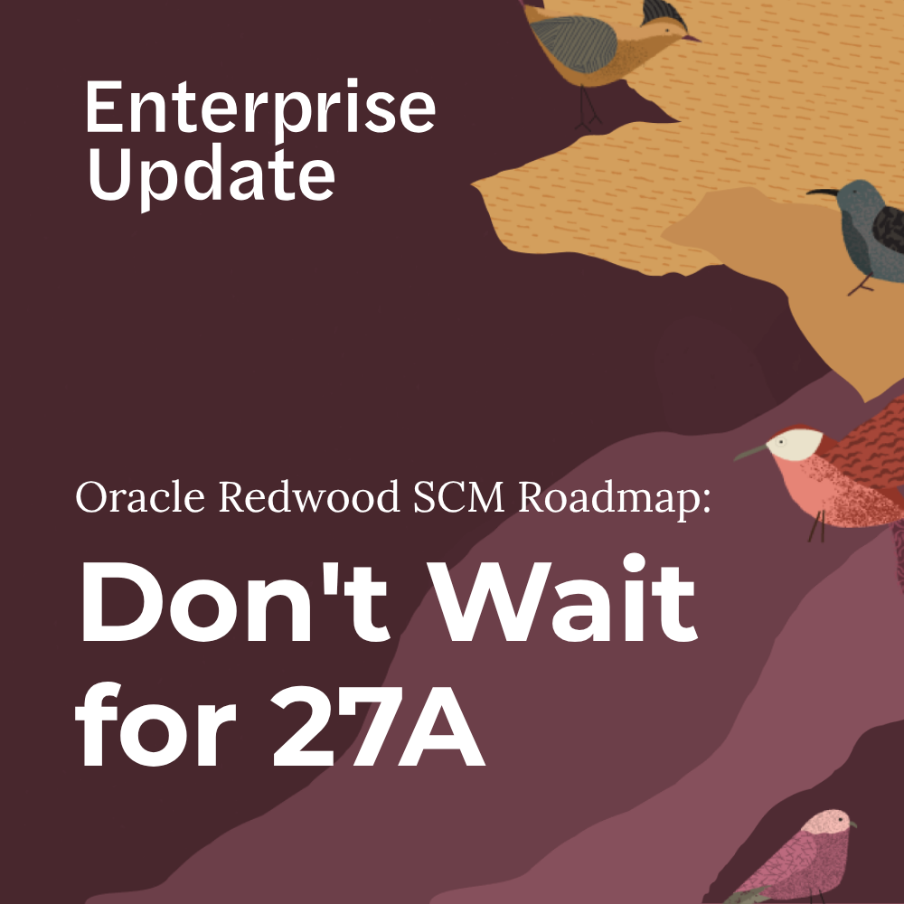 Oracle Redwood SCM Roadmap: Don't Wait for 27A