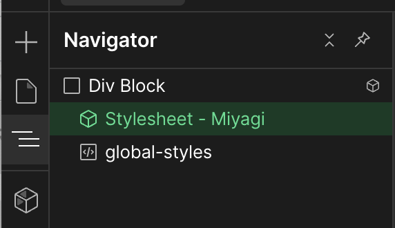 A "Navigator" panel from a web development tool, showing a list of elements including a highlighted "Stylesheet - Miyagi" and "global-styles". The panel has a dark background with icons for closing and pinning.