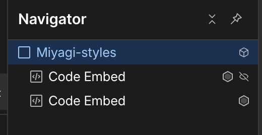 A "Navigator" panel from a software interface, displaying a list of items including "Miyagi-styles" (highlighted) and two "Code Embed" items. Icons for closing and pinning the panel are visible at the top right.