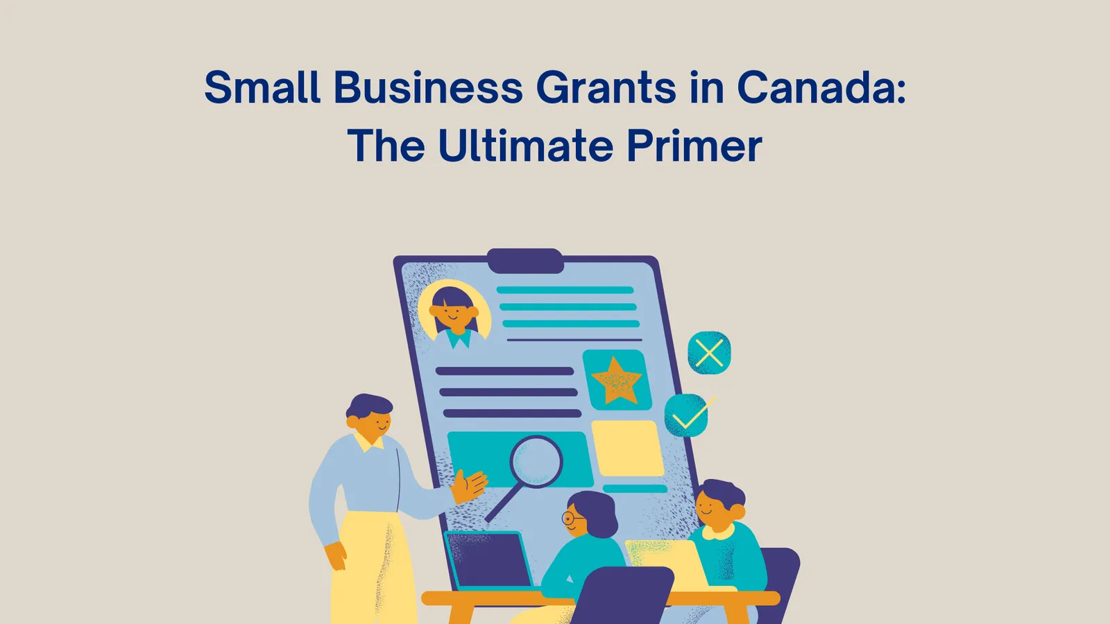 Small Business Grants in Canada: The Ultimate Primer