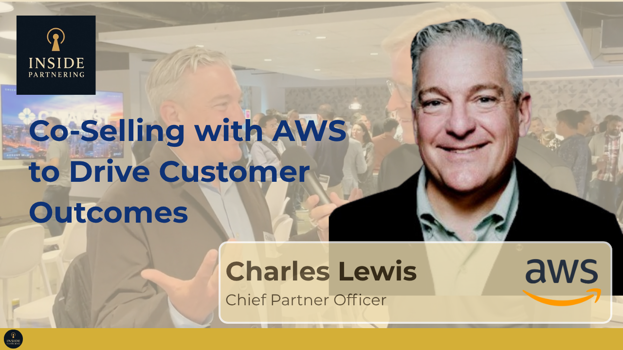 Charles Lewis: Co-Selling with AWS and Driving Customer Outcomes