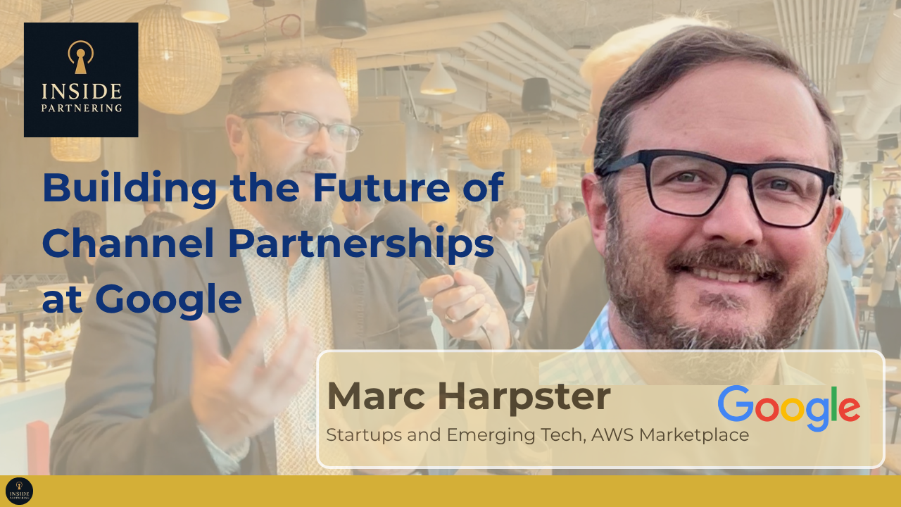 Marc Harpster: Building the Future of Channel Partnerships at Google