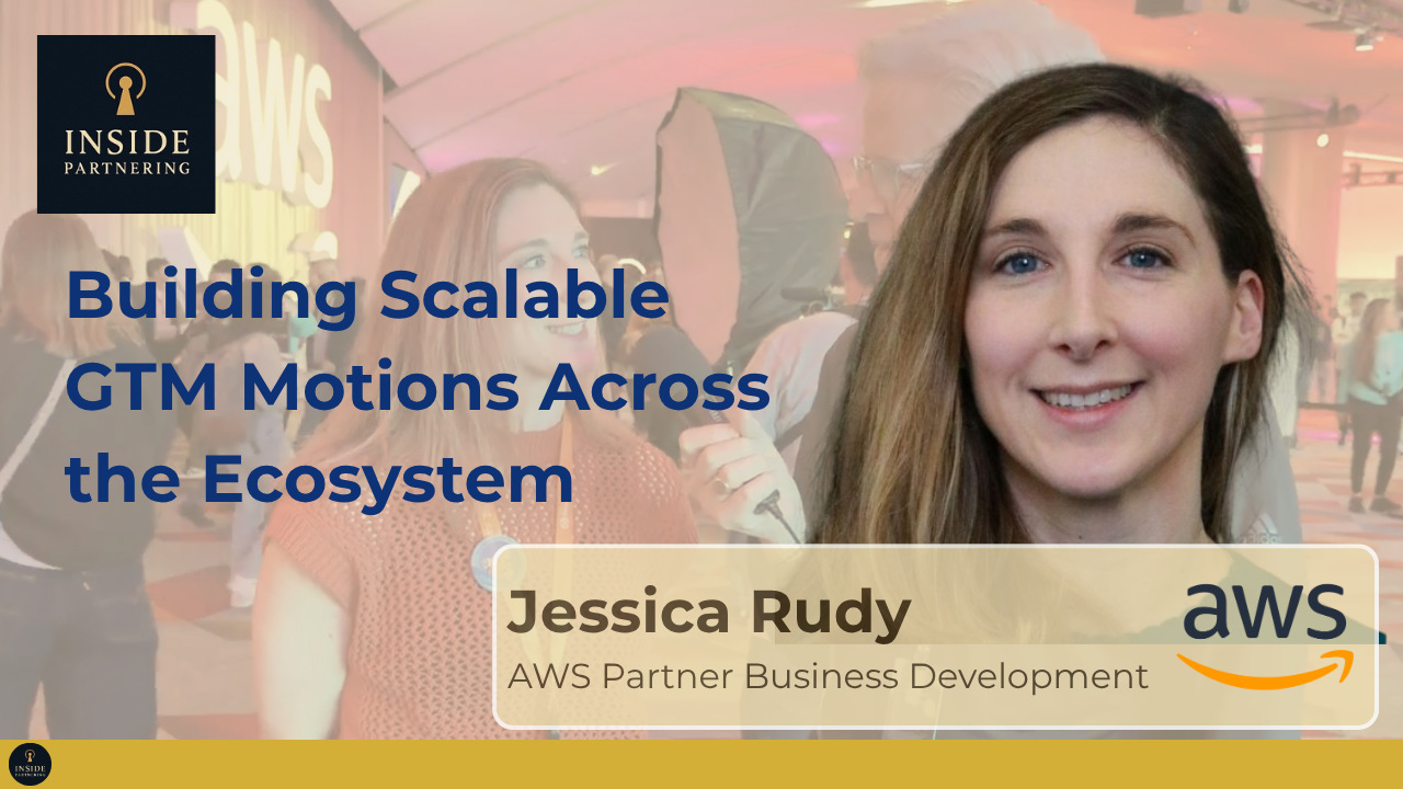 Jessica Rudy: Building Scalable GTM Motions Across the Ecosystem
