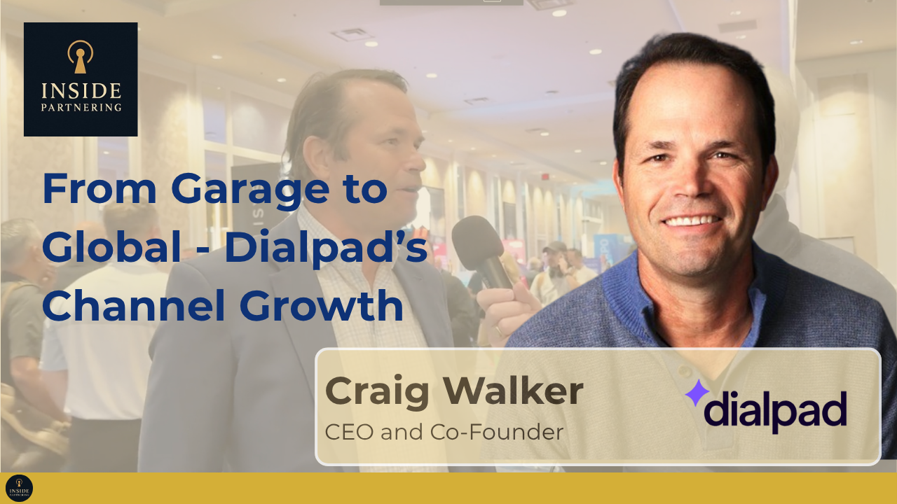 Craig Walker: From Garage to Global - Dialpad’s Channel Growth