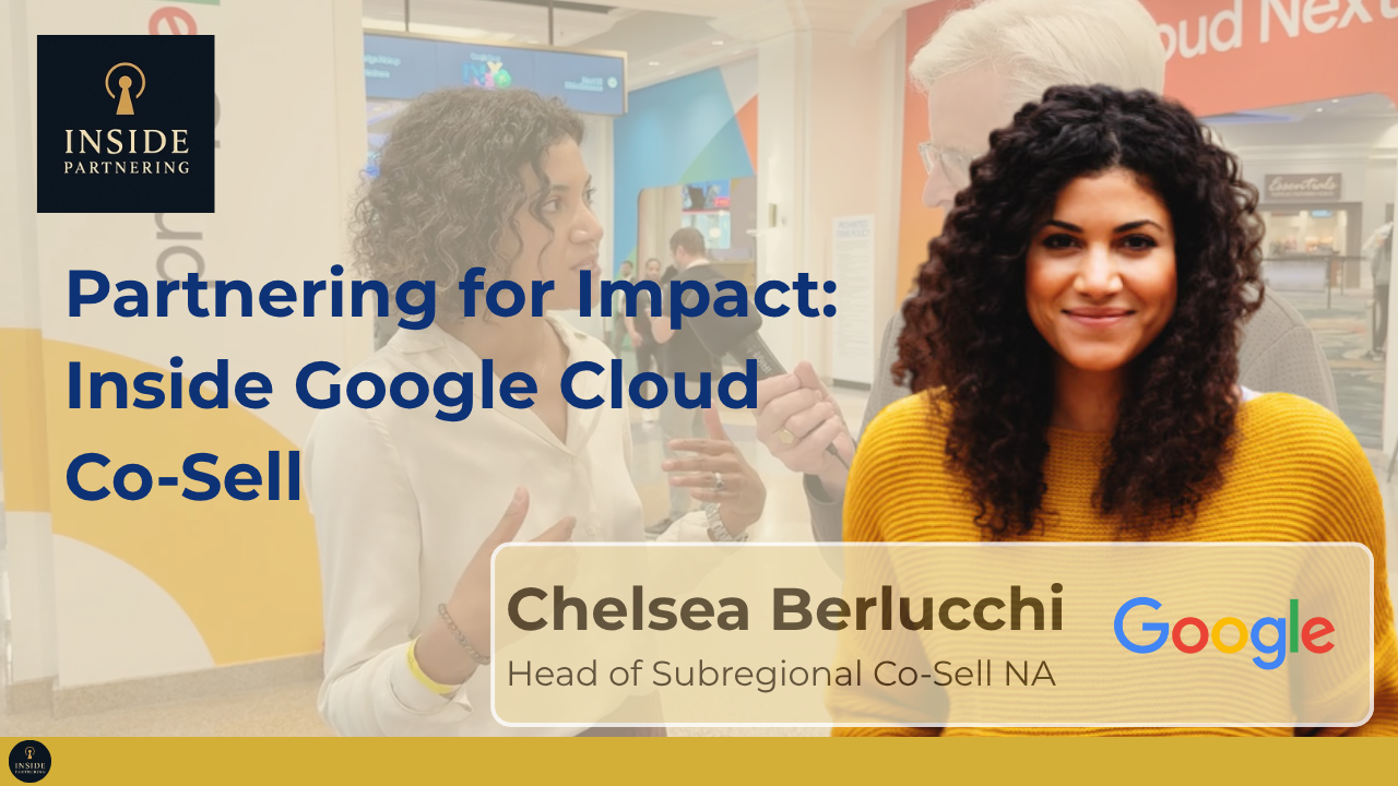 Chelsea Berlucchi: Partnering for Impact: Inside Google Cloud Co-Sell