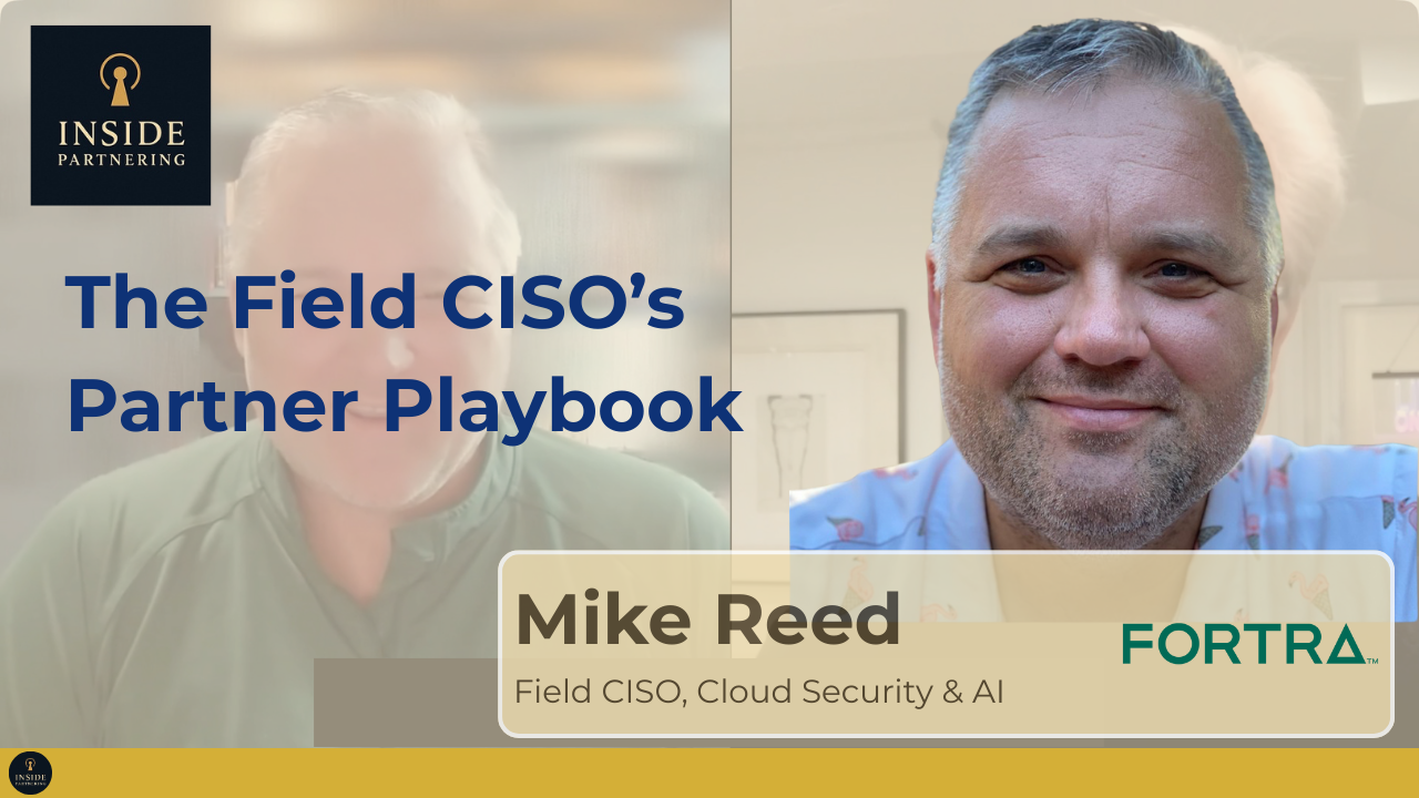 Mike Reed: The Field CISO’s Partner Playbook