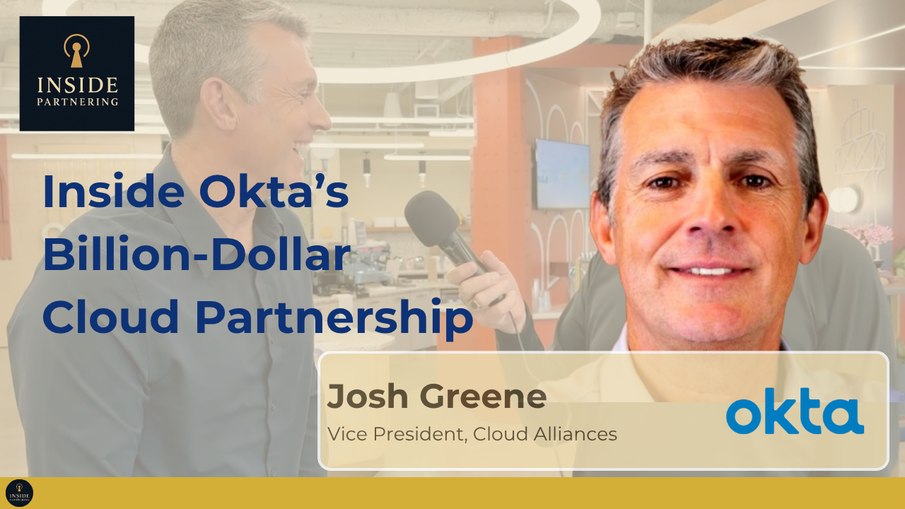 Josh Greene: Inside Okta’s Billion-Dollar Cloud Partnership