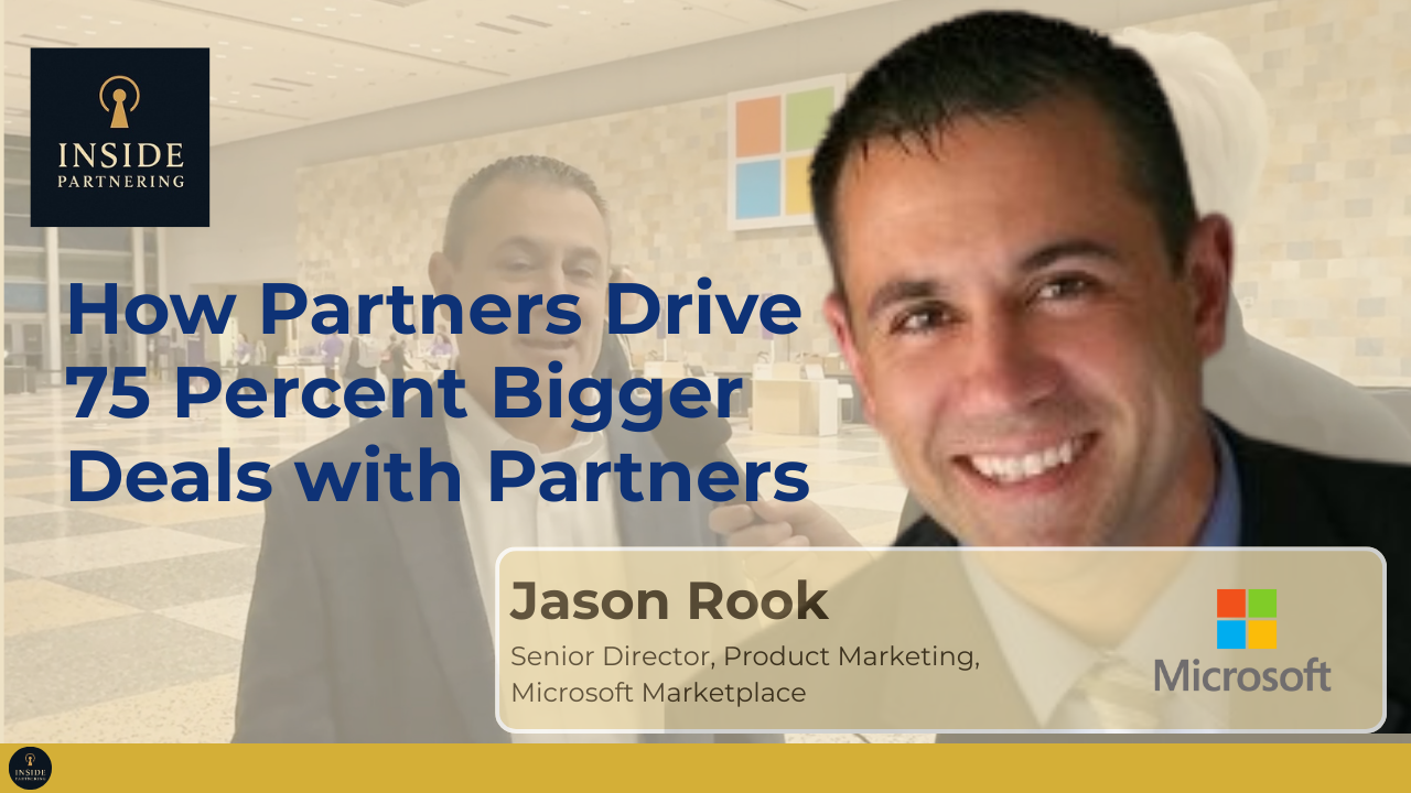Jason Rook: How Partners Drive 75 Percent Bigger Deals with Partners