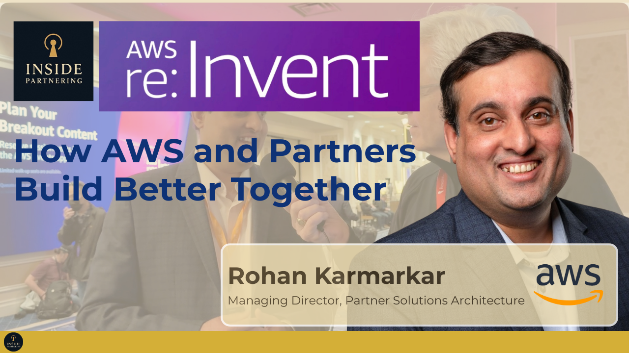 Rohan Karmarkar: How AWS and Partners Build Better Together