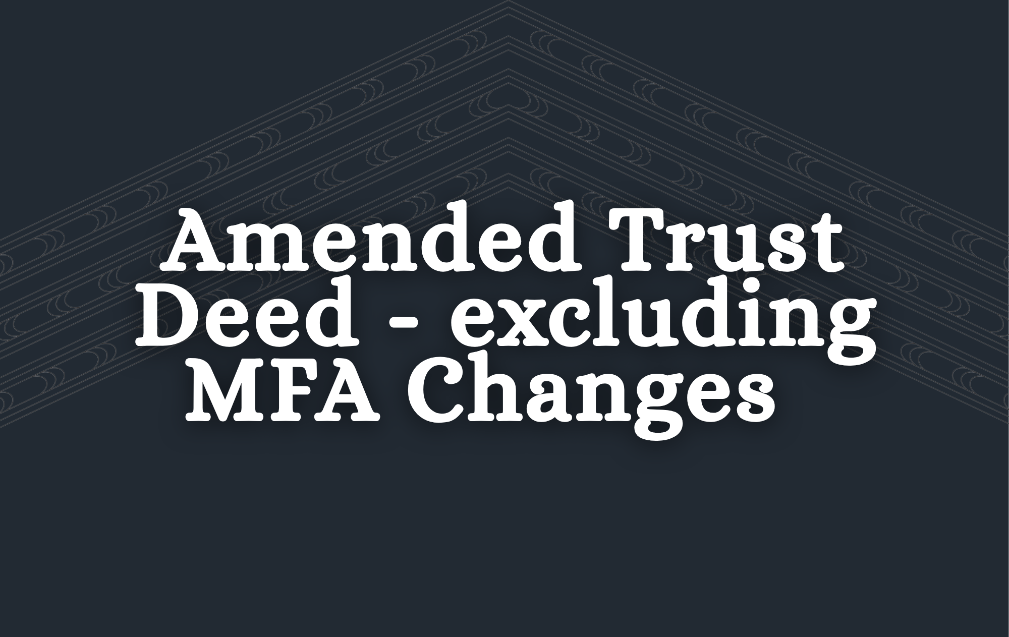 2. Amended Trust Deed - Excluding MFA Changes