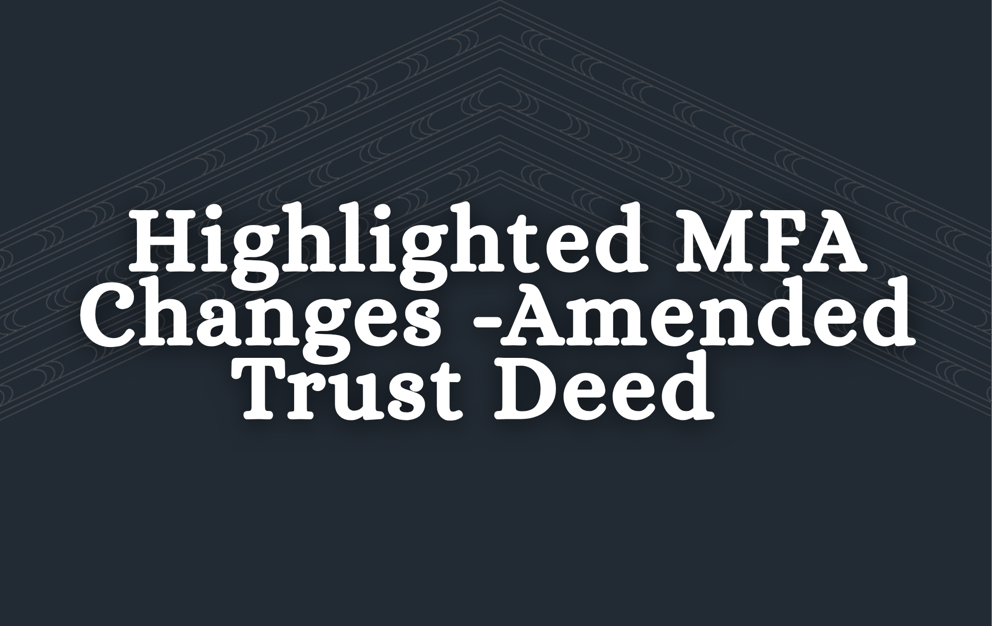 4. Highlighted MFA Changes - Amended Trust Deed