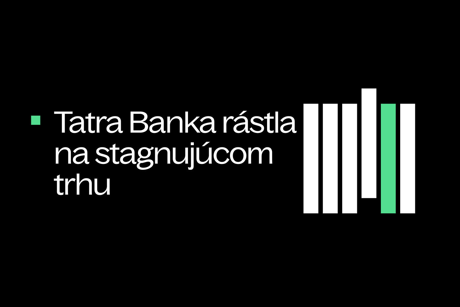 Tatra banka grew in a stagnant market