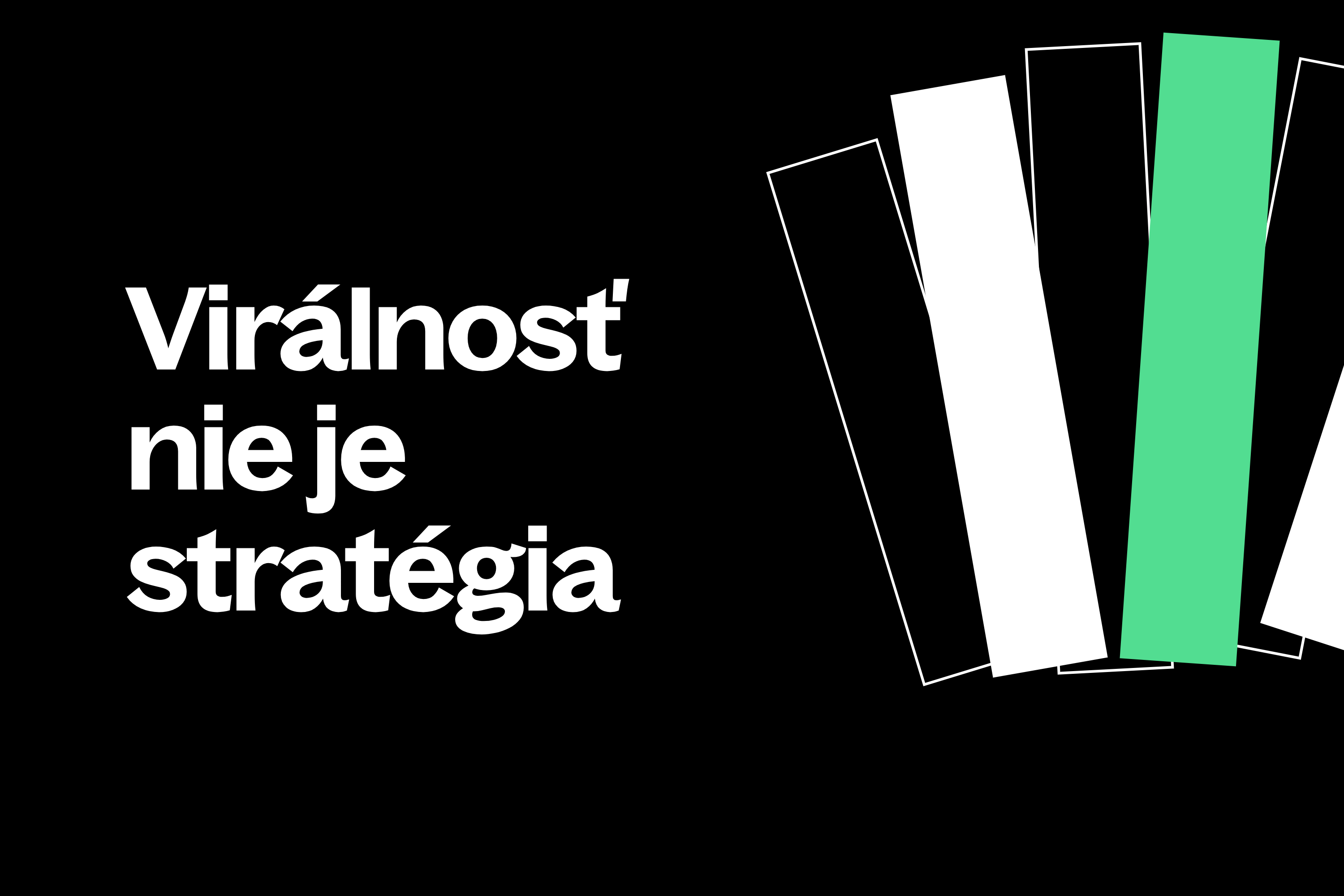 Virálnosť nie je stratégia