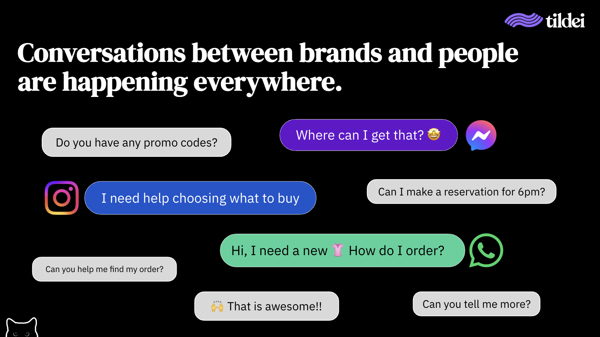 An image that reads "Conversations between brands and people are happening everywhere." followed by 8 questions or phrases in chat bubbles. 3 are highlighted with the Instagram, WhatsApp and FB messenger logo.