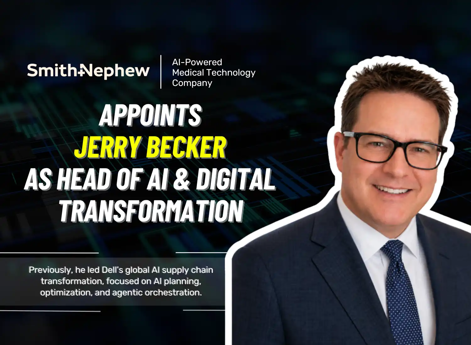 Smith+Nephew Appoints Jerry Becker as SVP, Head of Artificial Intelligence & Digital Transformation