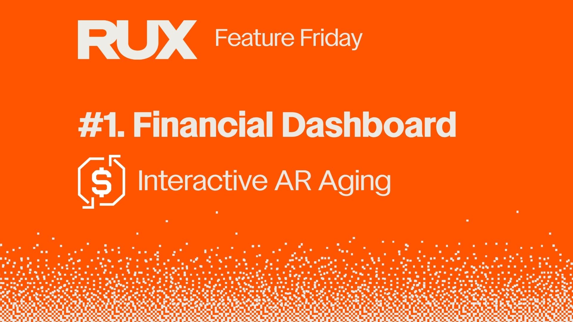 Feature Friday Episode 1: Interactive AR Aging with RUX Financial Dashboard