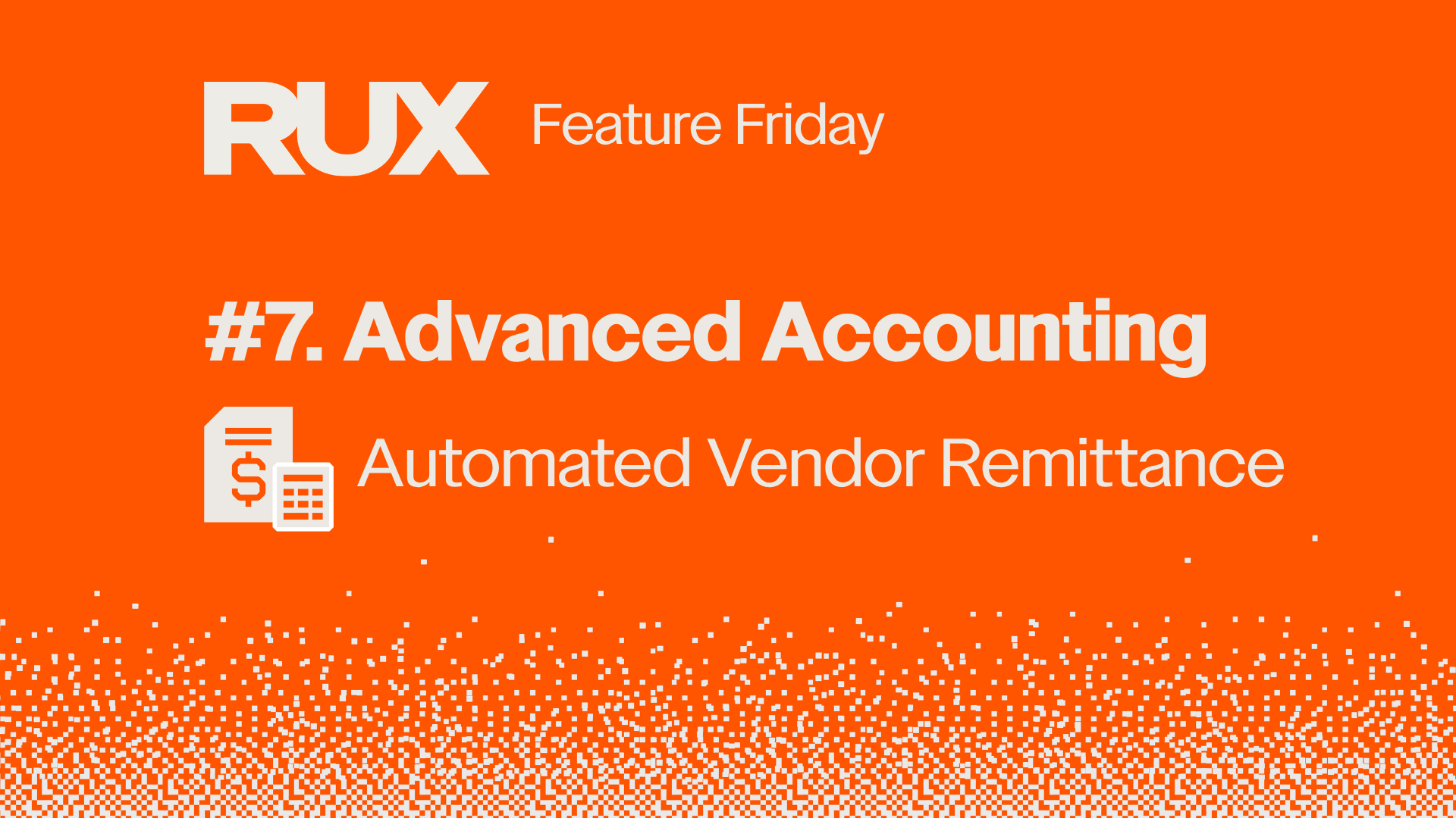 Feature Friday Episode 7: Automated Vendor Remittance with RUX Advanced Accounting