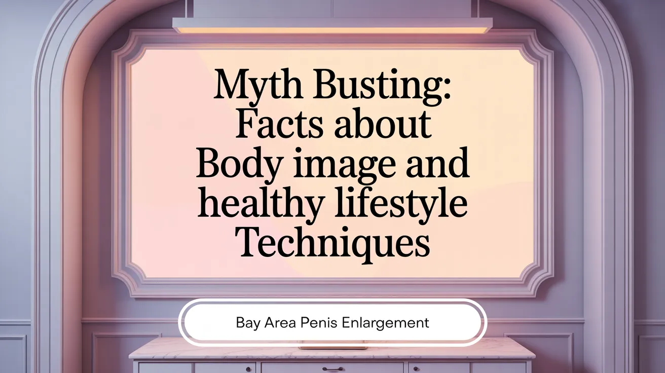 Myth Busting: Facts About Penis Size and Enhancement Techniques