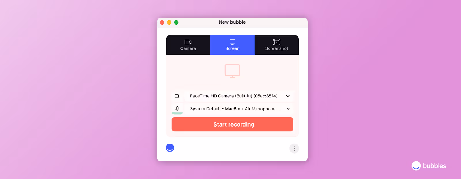 Bubbles’ simple user interface makes it quick and easy to get started