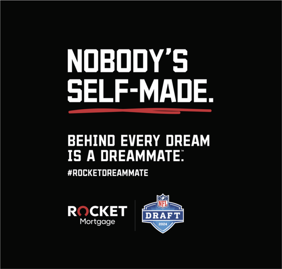 Black background with bold white and red text: “Nobody’s self-made. Behind every dream is a Dreammate. #RocketDreammate” along with Rocket Mortgage and NFL Draft 2024 logos.