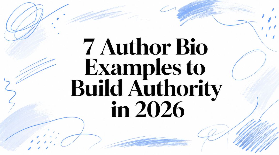 7 Author Bio Examples to Build Authority in 2026