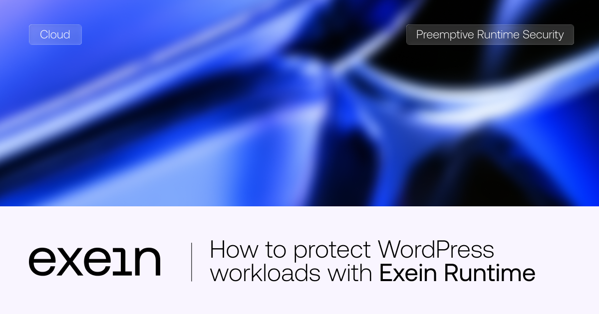 How to protect WordPress workloads with Exein Runtime