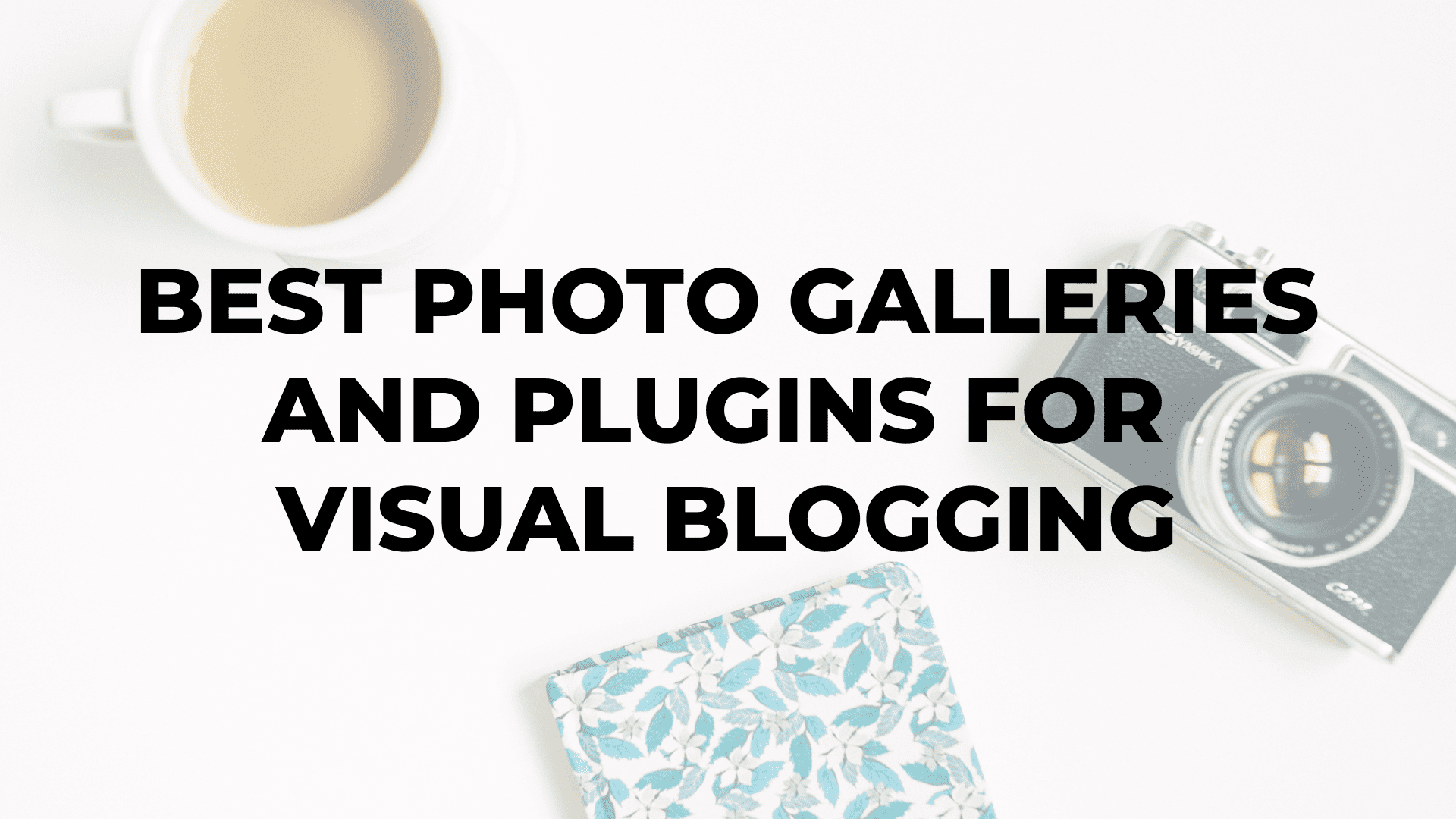 Best Photo Galleries and Plugins for Visual Blogging