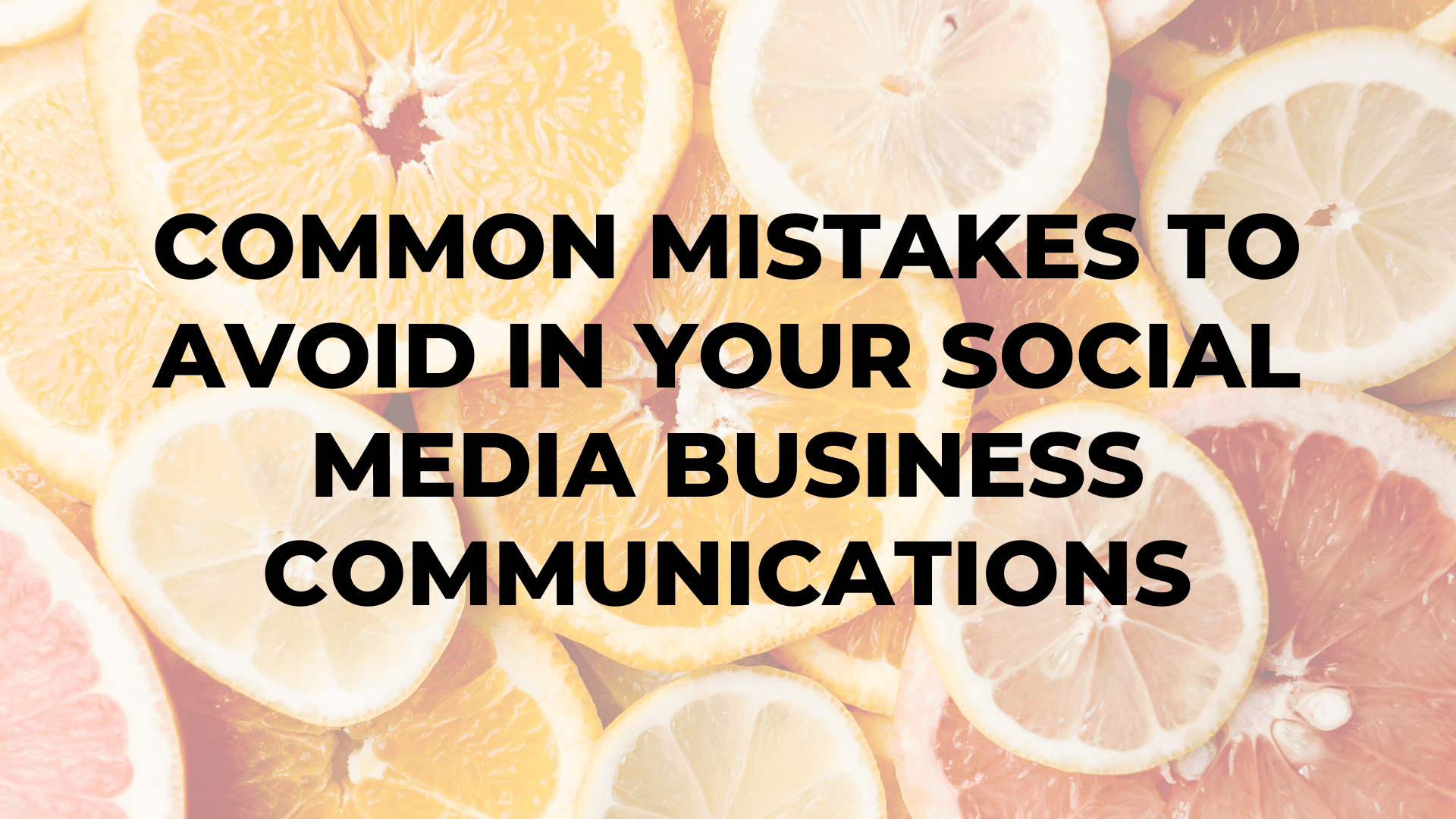 Common Mistakes to Avoid in Your Social Media Business Communications