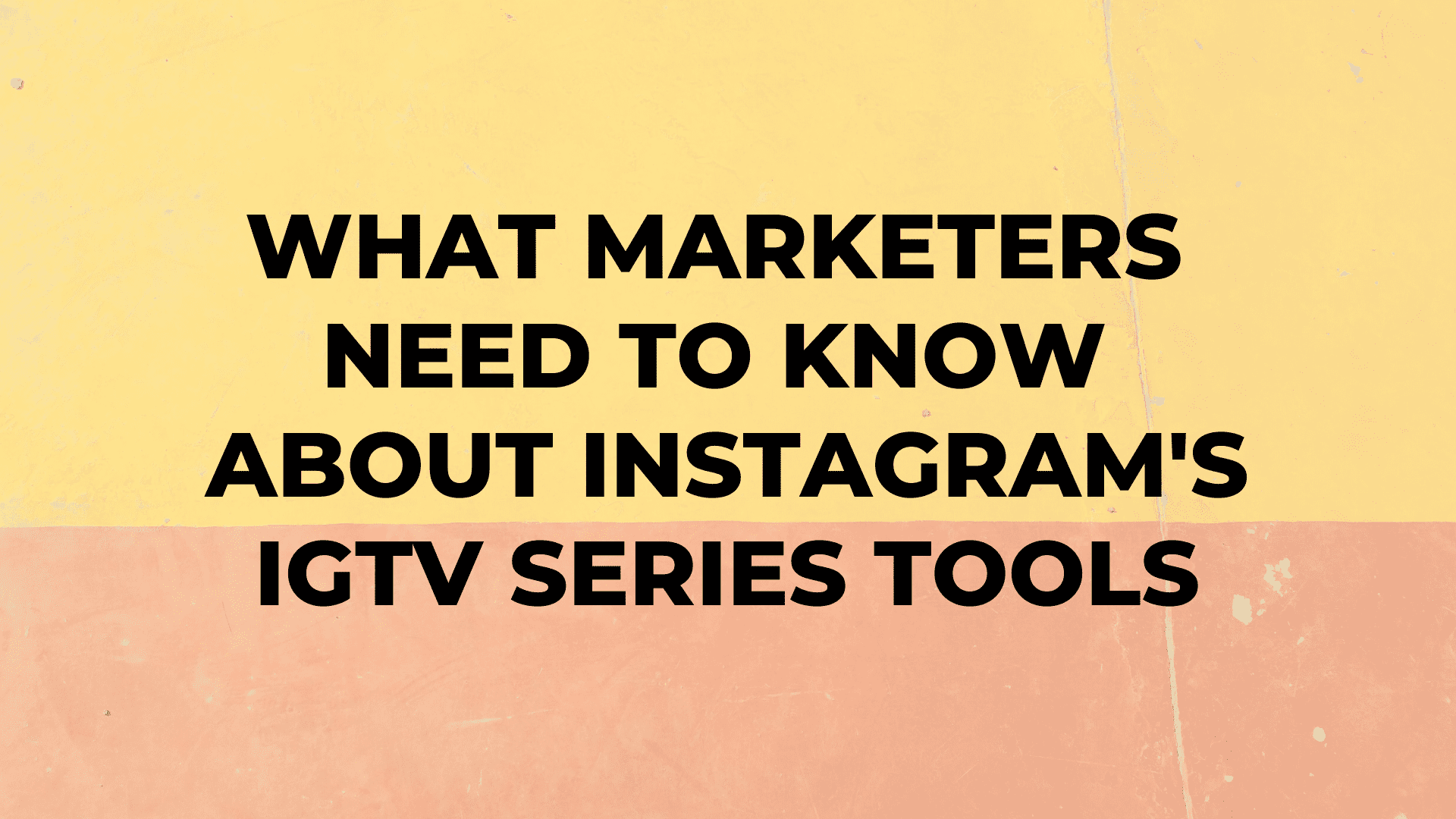 What Marketers Need to Know About Instagram's IGTV Series Tools