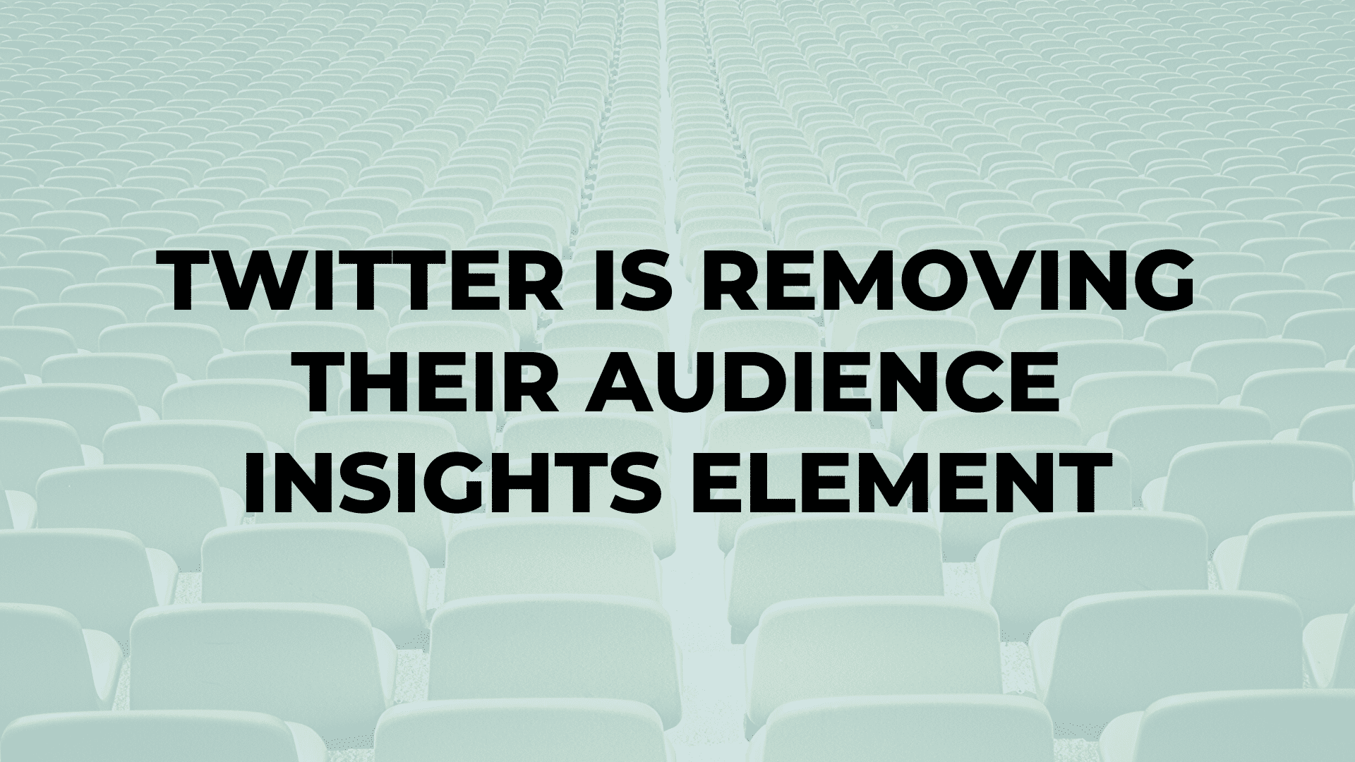 Twitter is Removing Their Audience Insights Element