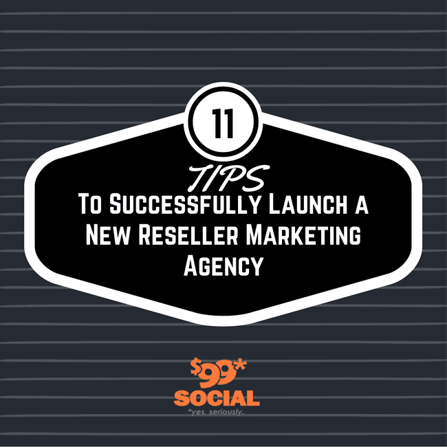 11 Tips to Successfully Launch a New Reseller Marketing Agency