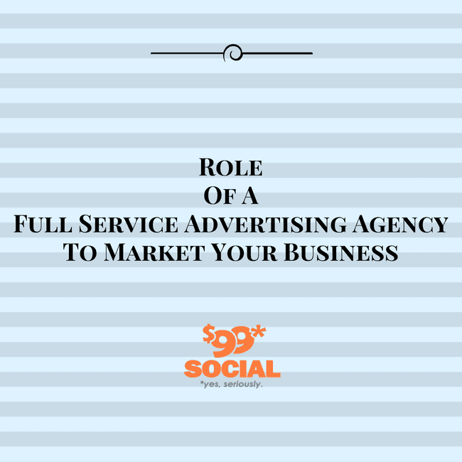 Role Of A Full Service Advertising Agency To Market Your Business