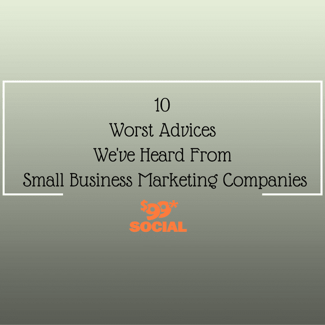 10 Worst Advices We’ve Heard From Small Business Marketing Companies