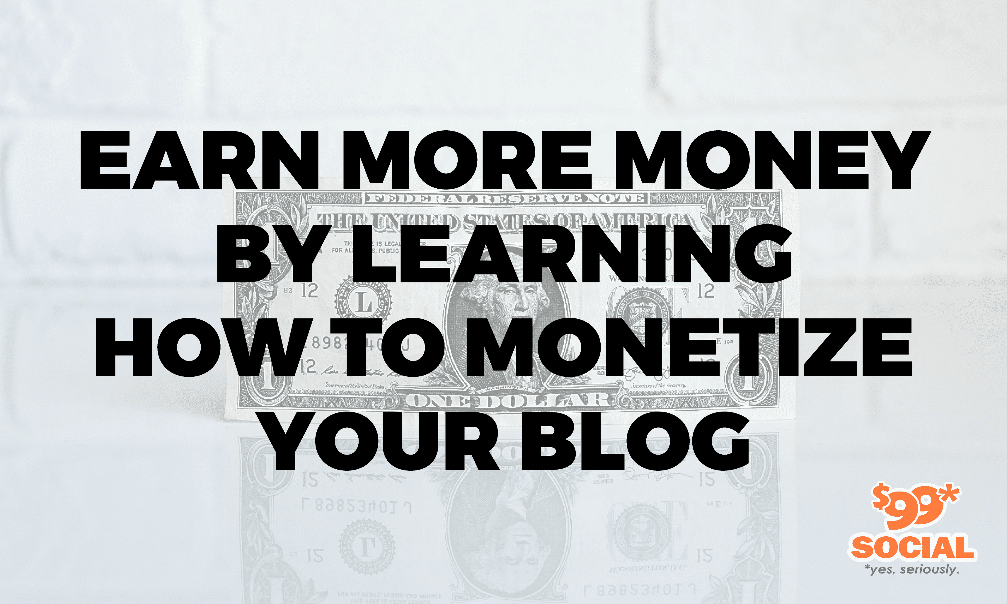 Earn More Money By Learning How To Monetize Your Blog