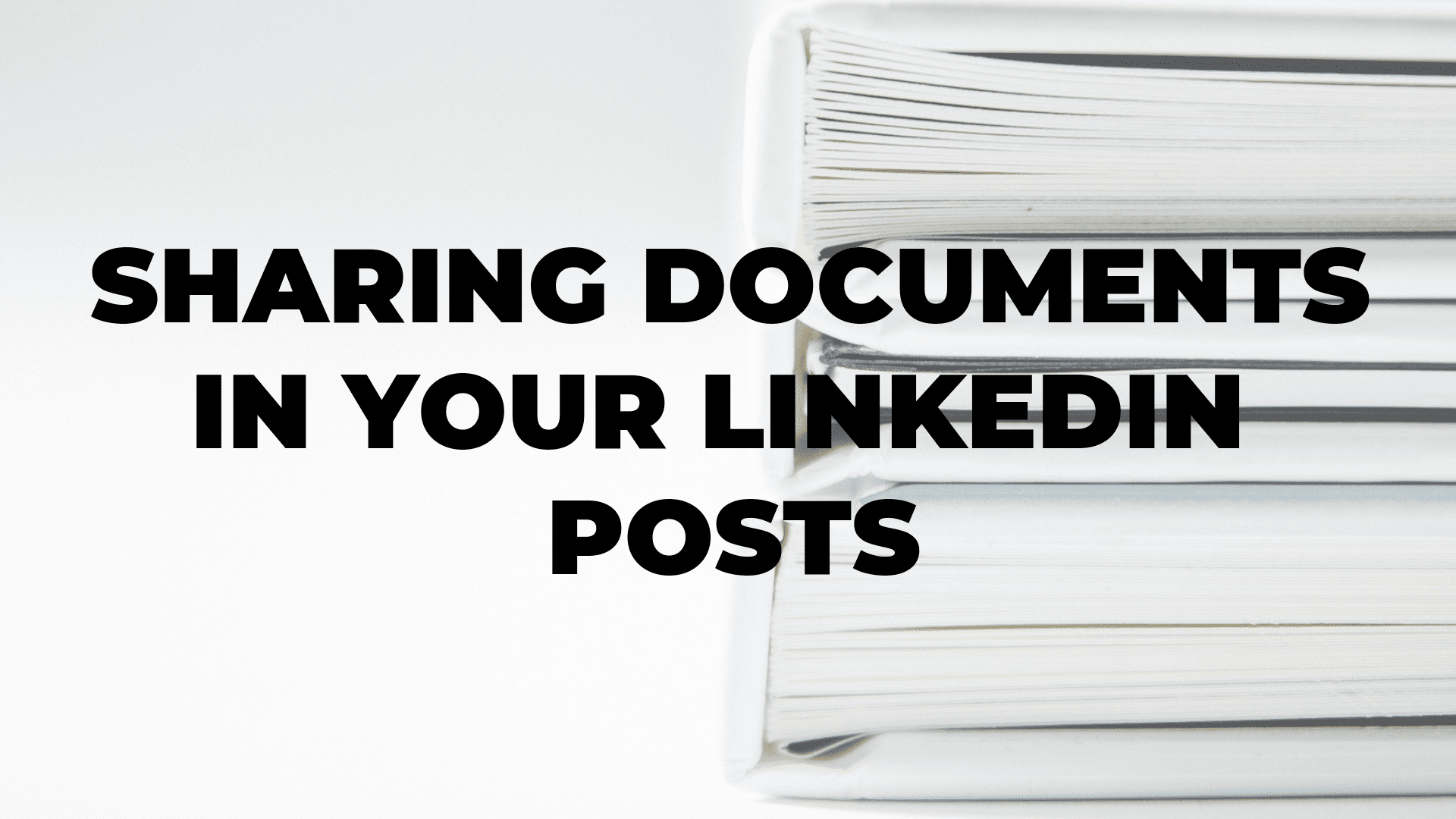 Sharing Documents in Your LinkedIn Posts