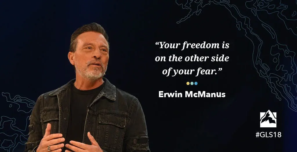 Erwin McManus Quote: Your freedom is on the other side of your fear.