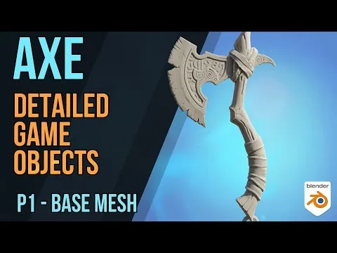A 3D detailed model of an axe created using blender. The text reads "Axe: Detailed Game Objects P1 - Base Mesh."